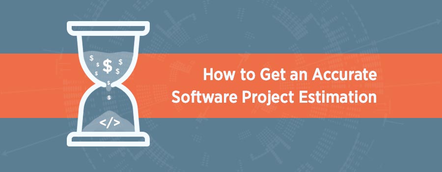 How to get an accurate software development project estimation