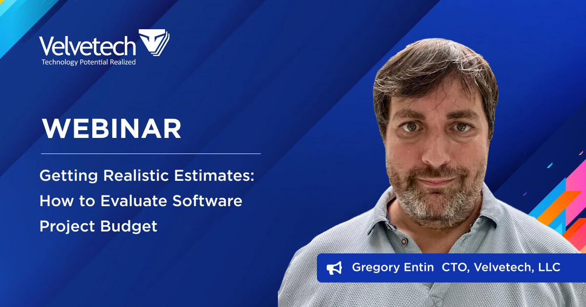 WEBINAR: Getting Realistic Software Project Estimates - Velvetech