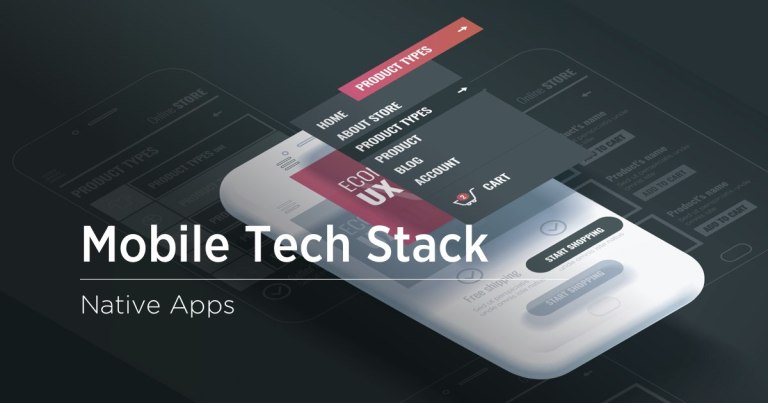 Mobile Technology Stack: Native Apps
